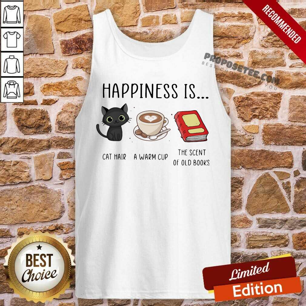Official Happiness Is Cat Hair A Warm Cup The Scent Of Old Books Shirt - Image 4