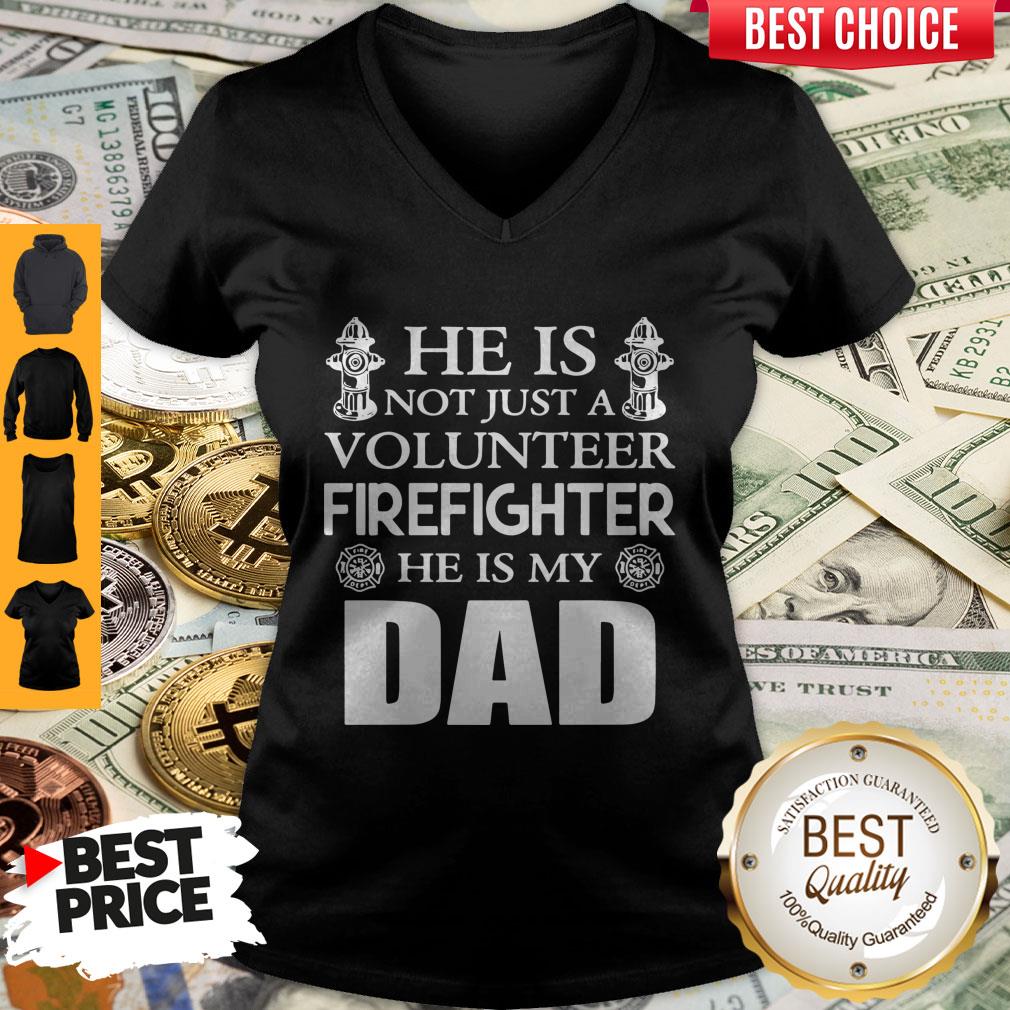 Official He Is Not Just A Volunteer Firefighter He Is My Dad Shirt - Image 3