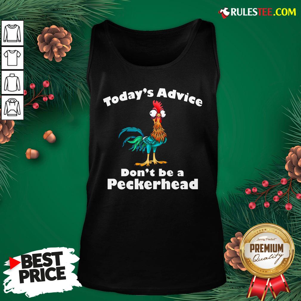 Official Hei Hei Today’s Advice Don’t Be A Peckerhead Shirt - Image 4