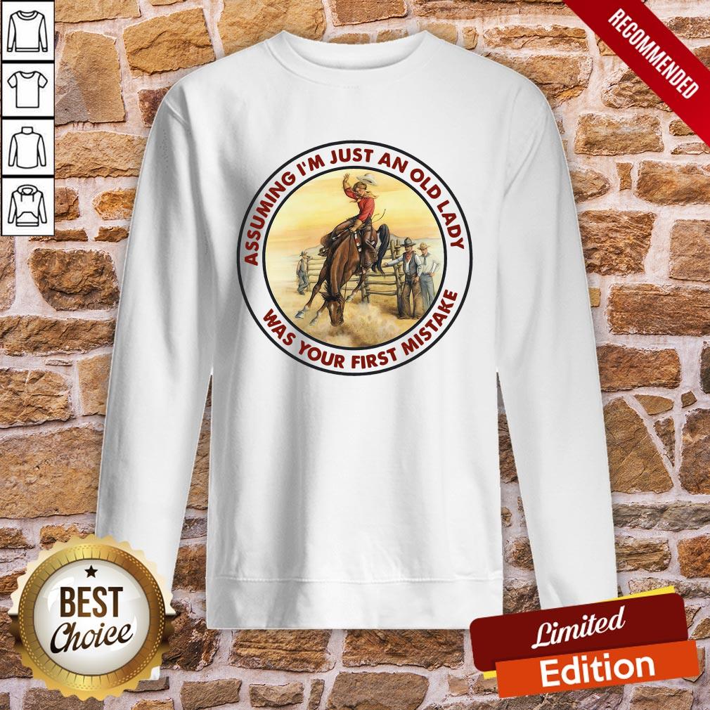 Official Horse Assuming I’m Just An Old Lady Was Your First Mistake Shirt - Image 4