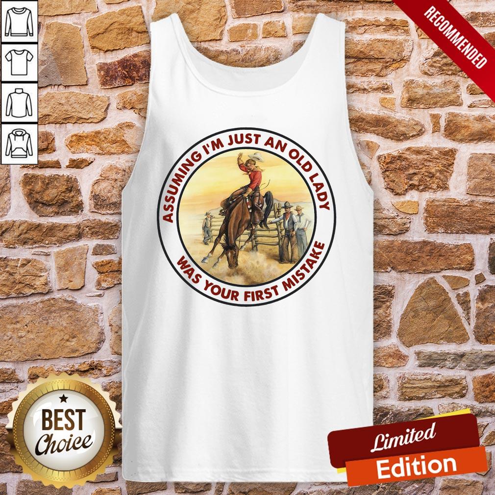 Official Horse Assuming I’m Just An Old Lady Was Your First Mistake Shirt - Image 3