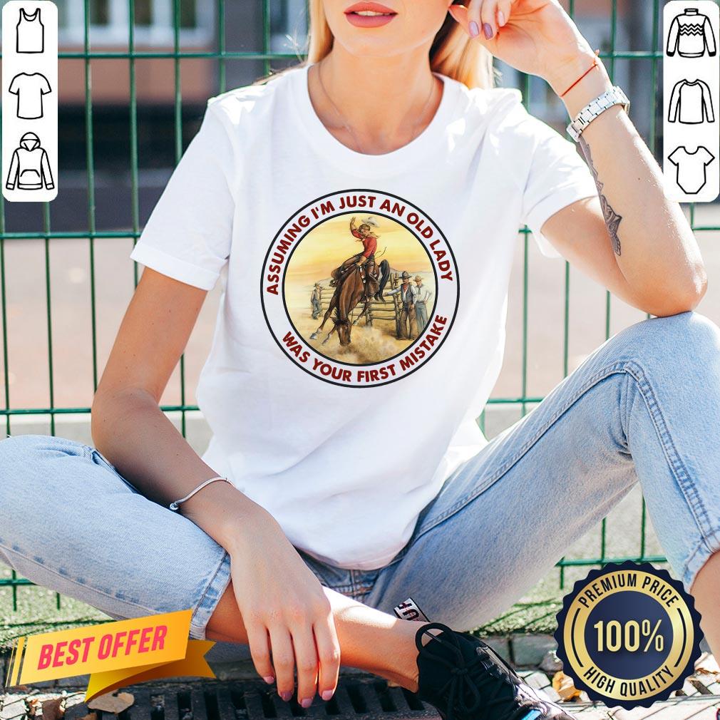 Official Horse Assuming I’m Just An Old Lady Was Your First Mistake Shirt - Image 2