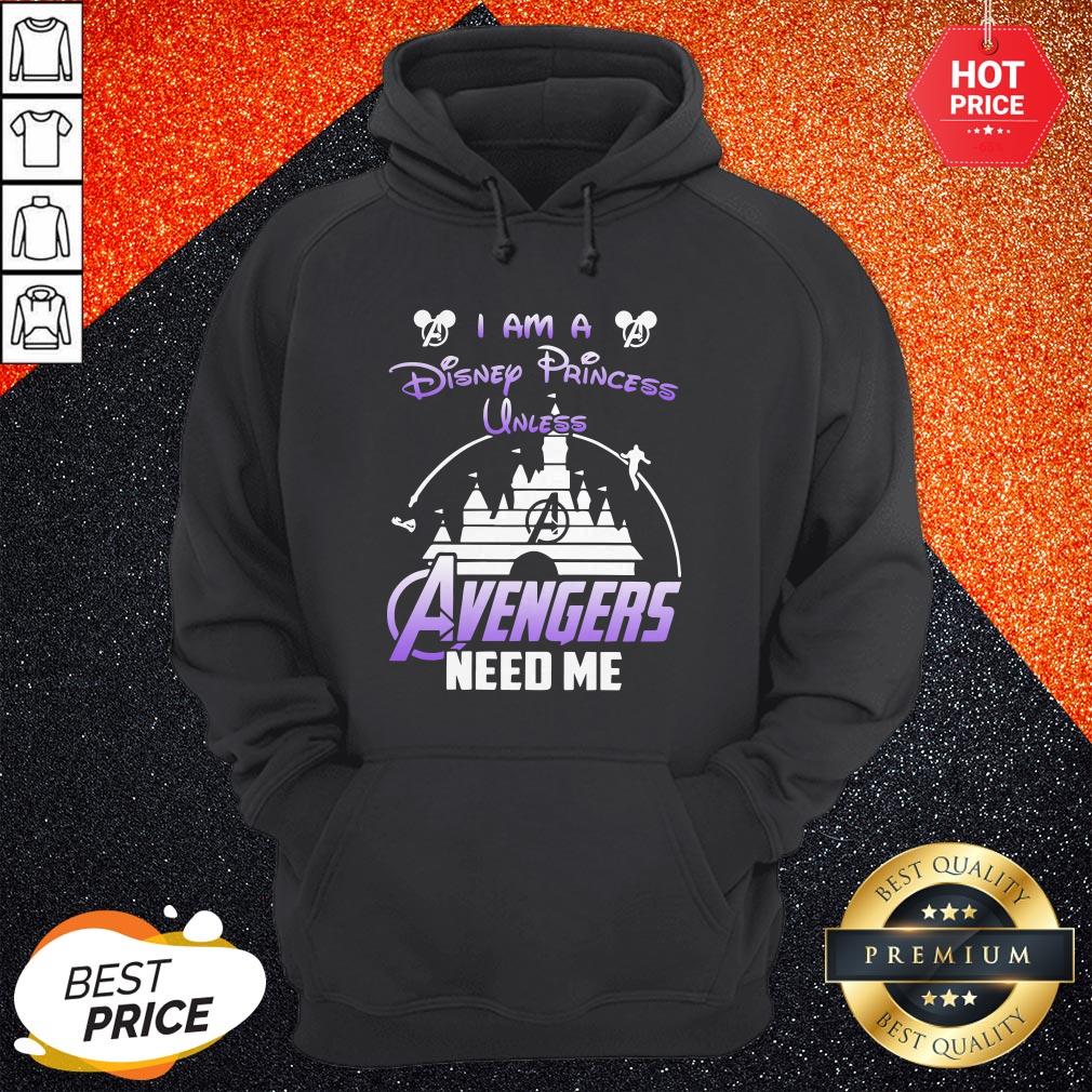 Official I Am A Disney Princess Unless Avengers Need Me Shirt - Image 5
