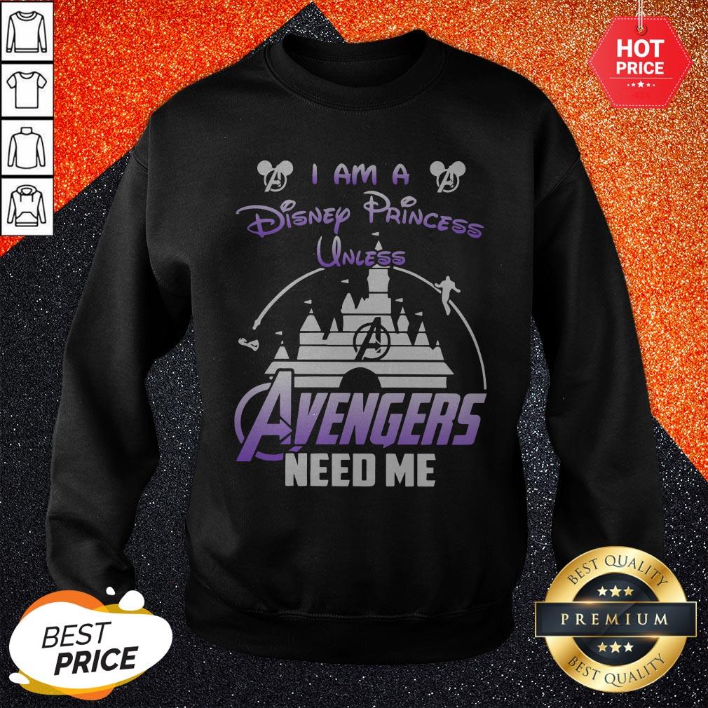 Official I Am A Disney Princess Unless Avengers Need Me Shirt - Image 4