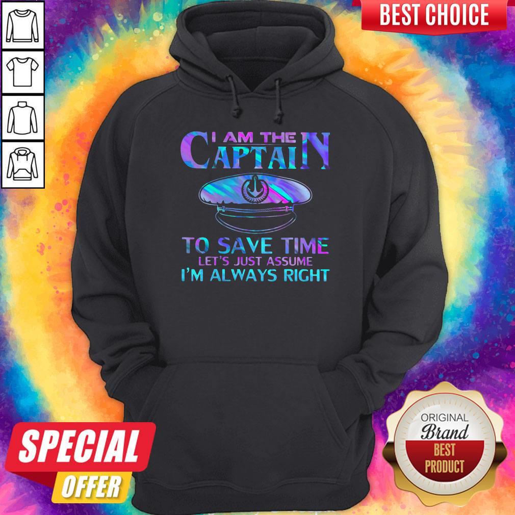 Official I Am The Captain To Save Time Let’s Just Assume I’m Always Right Shirt - Image 5