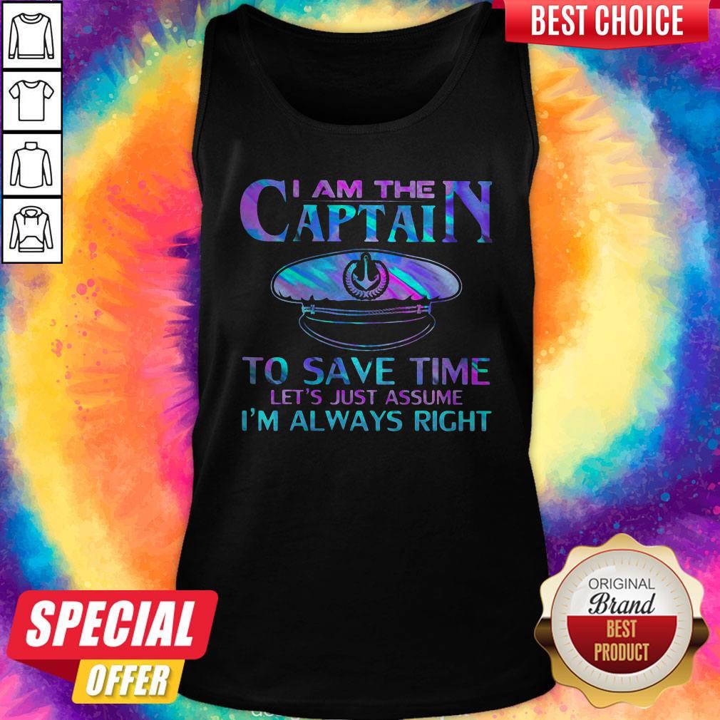 Official I Am The Captain To Save Time Let’s Just Assume I’m Always Right Shirt - Image 3
