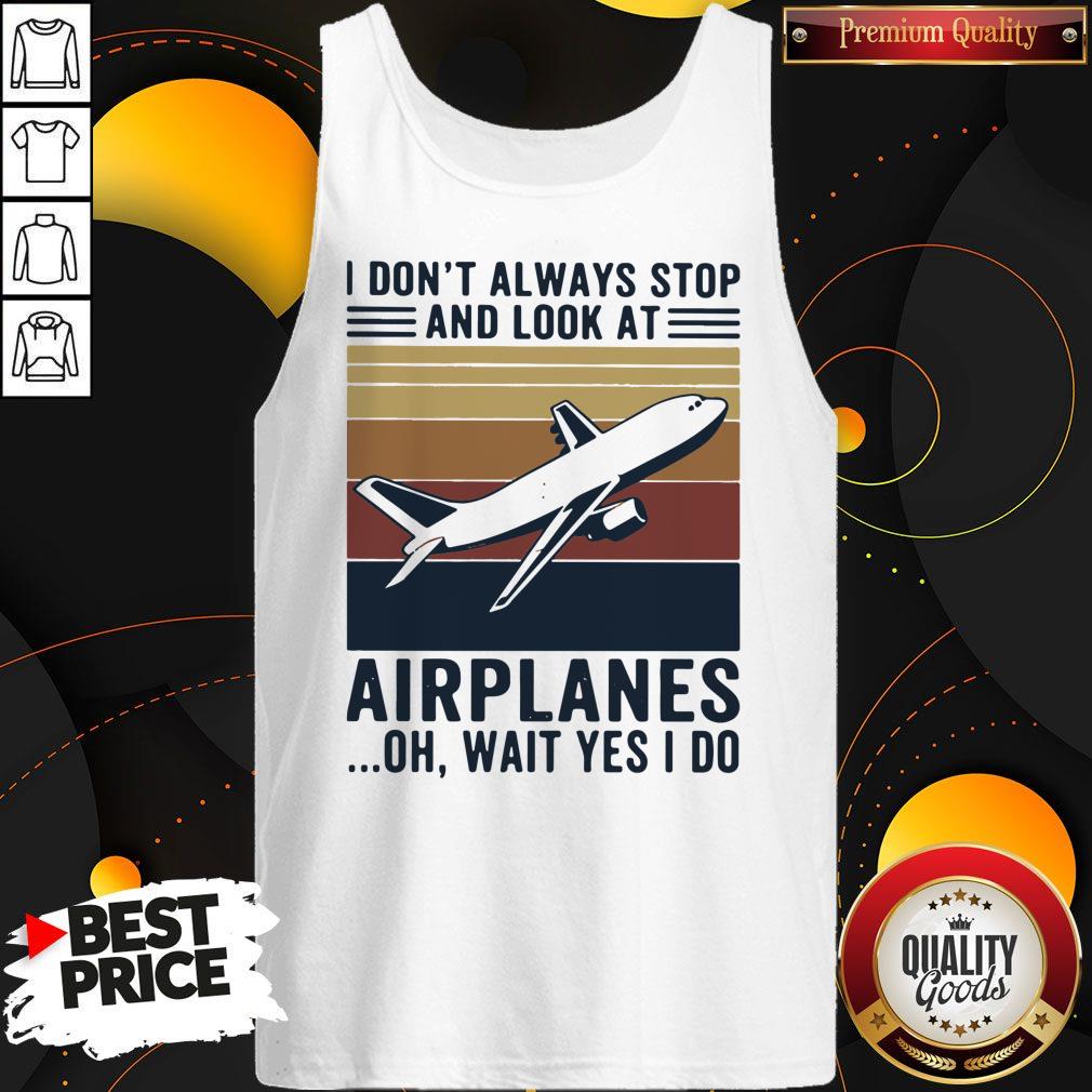 Official I don’t always stop and look at airplanes oh wait yes i do vintage shirt - Image 4
