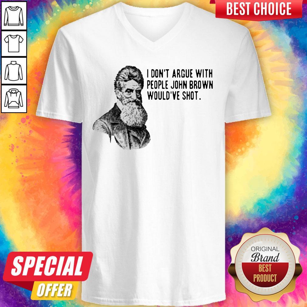 Official I Don’t Argue With People John Brown Would’ve Shot Shirt - Image 3