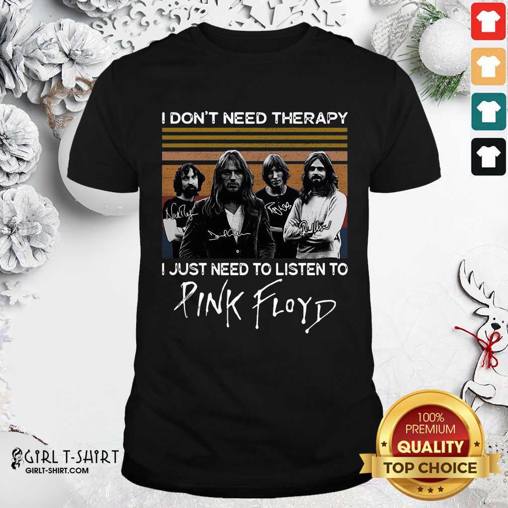 Official I Don’t Need Therapy I Just Need To Listen To Pink Floyd Shirt