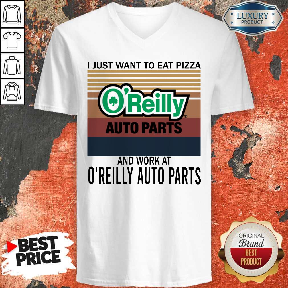 Official I Just Want To Eat Pizza O’reilly And Work At O’reilly Auto Parts Vintage Shirt - Image 4