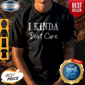 Official I Kinda Don’t Care Black Version Shirt