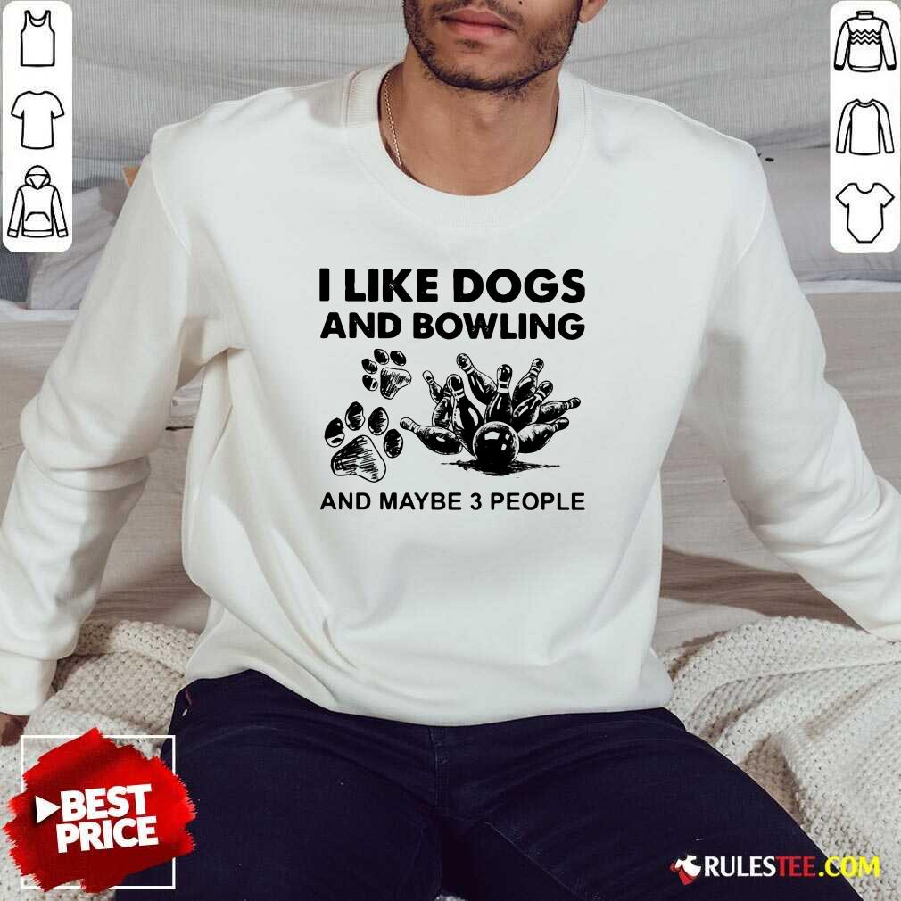 Official I Like Dogs And Bowling And Maybe Three People Shirt - Image 4