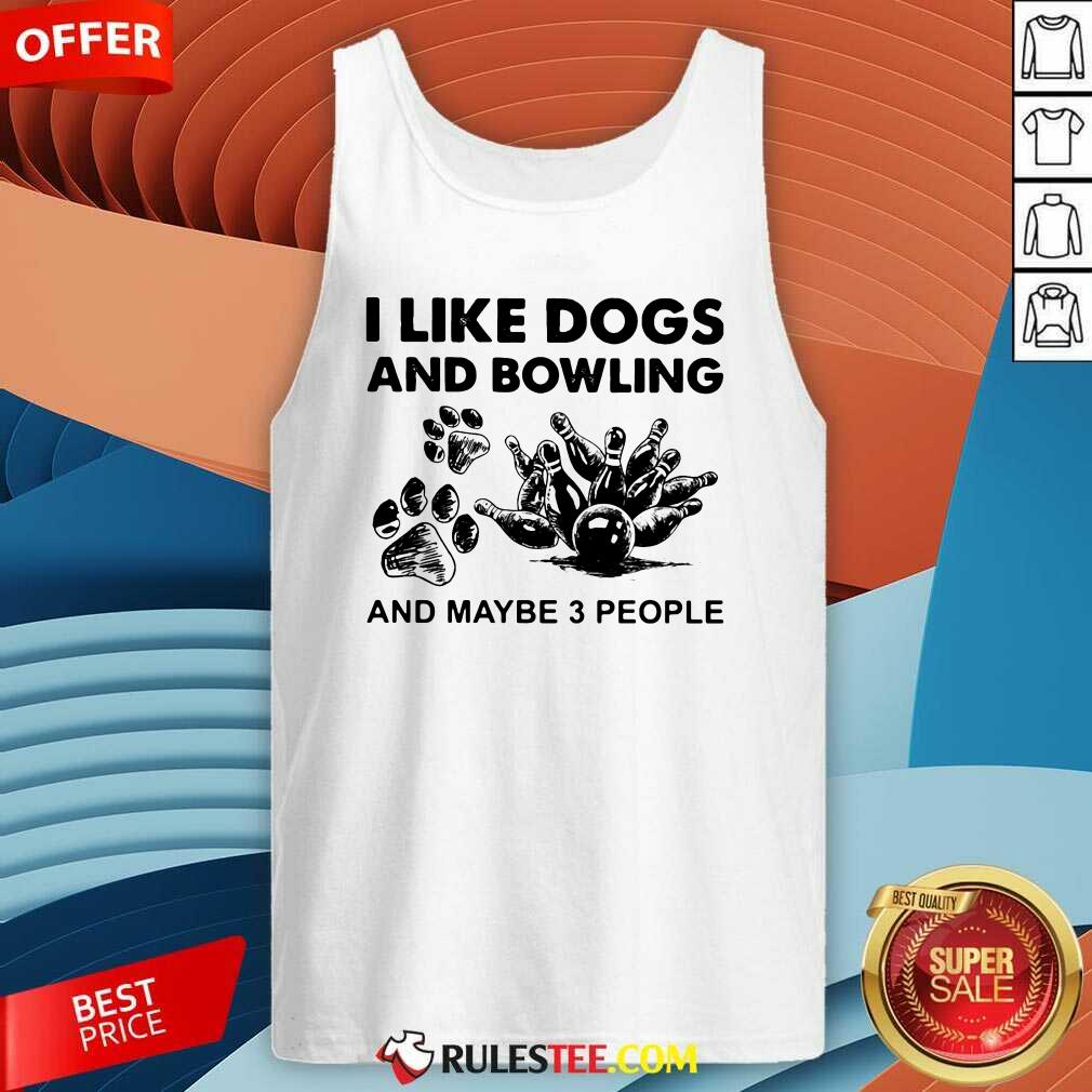 Official I Like Dogs And Bowling And Maybe Three People Shirt - Image 5
