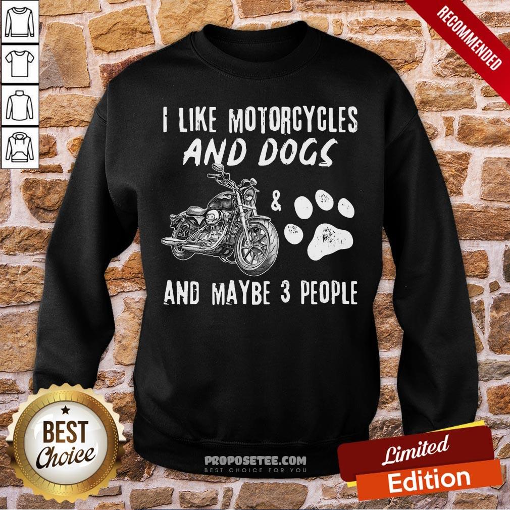 Official I Like Motorcycles And Dogs And Maybe 3 People Shirt - Image 4