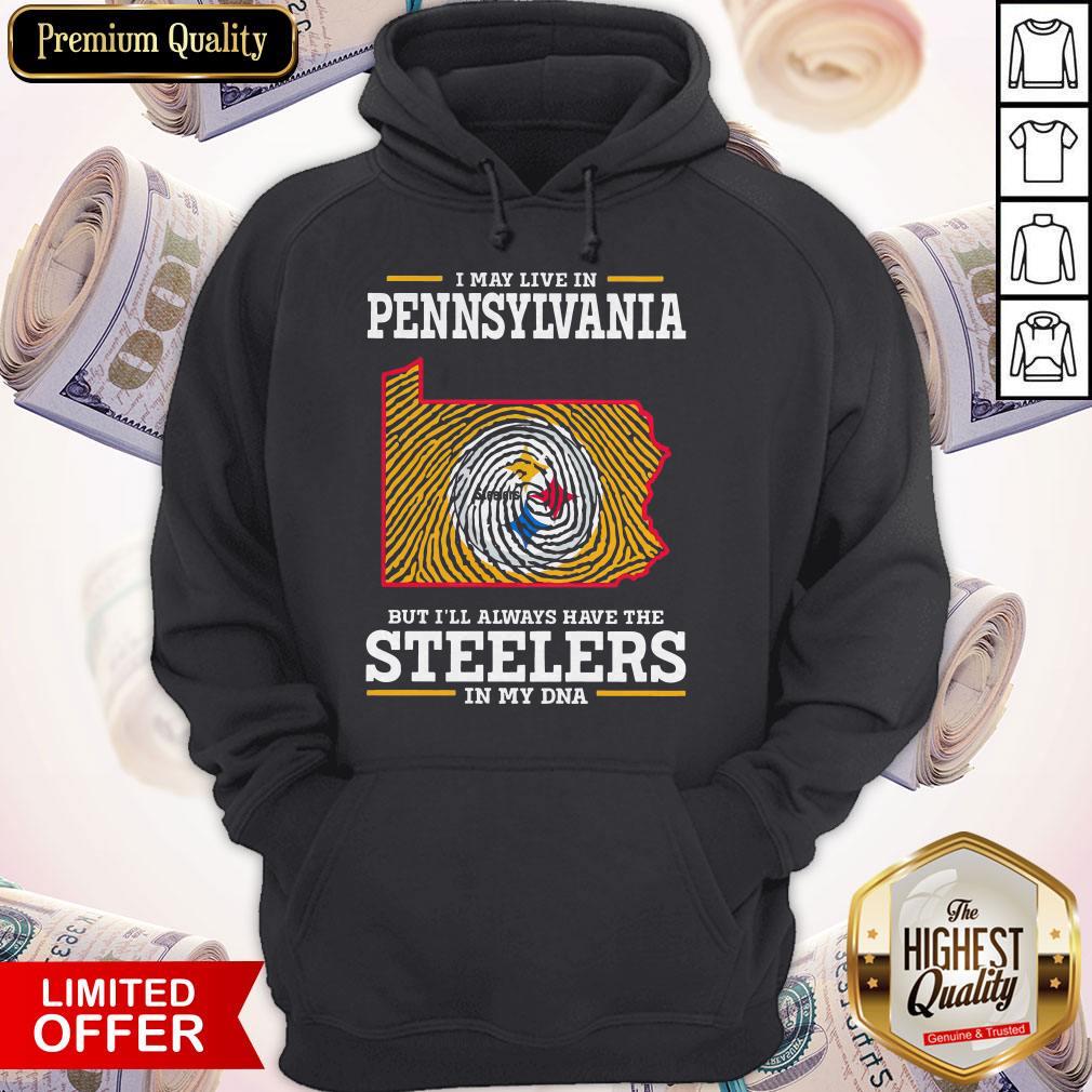 Official I May Live In Pennsylvania But I’ll Always Have The Steelers In My DNA Shirt - Image 2