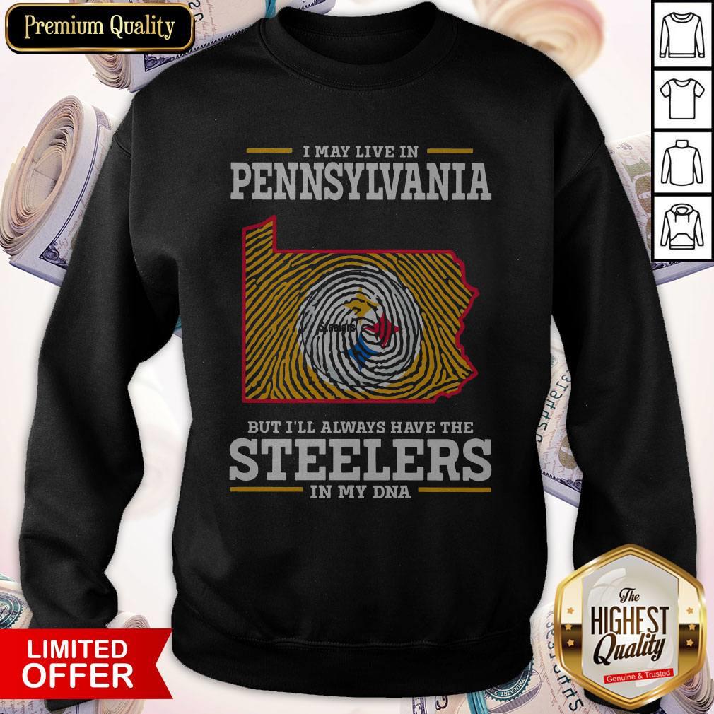 Official I May Live In Pennsylvania But I’ll Always Have The Steelers In My DNA Shirt - Image 5