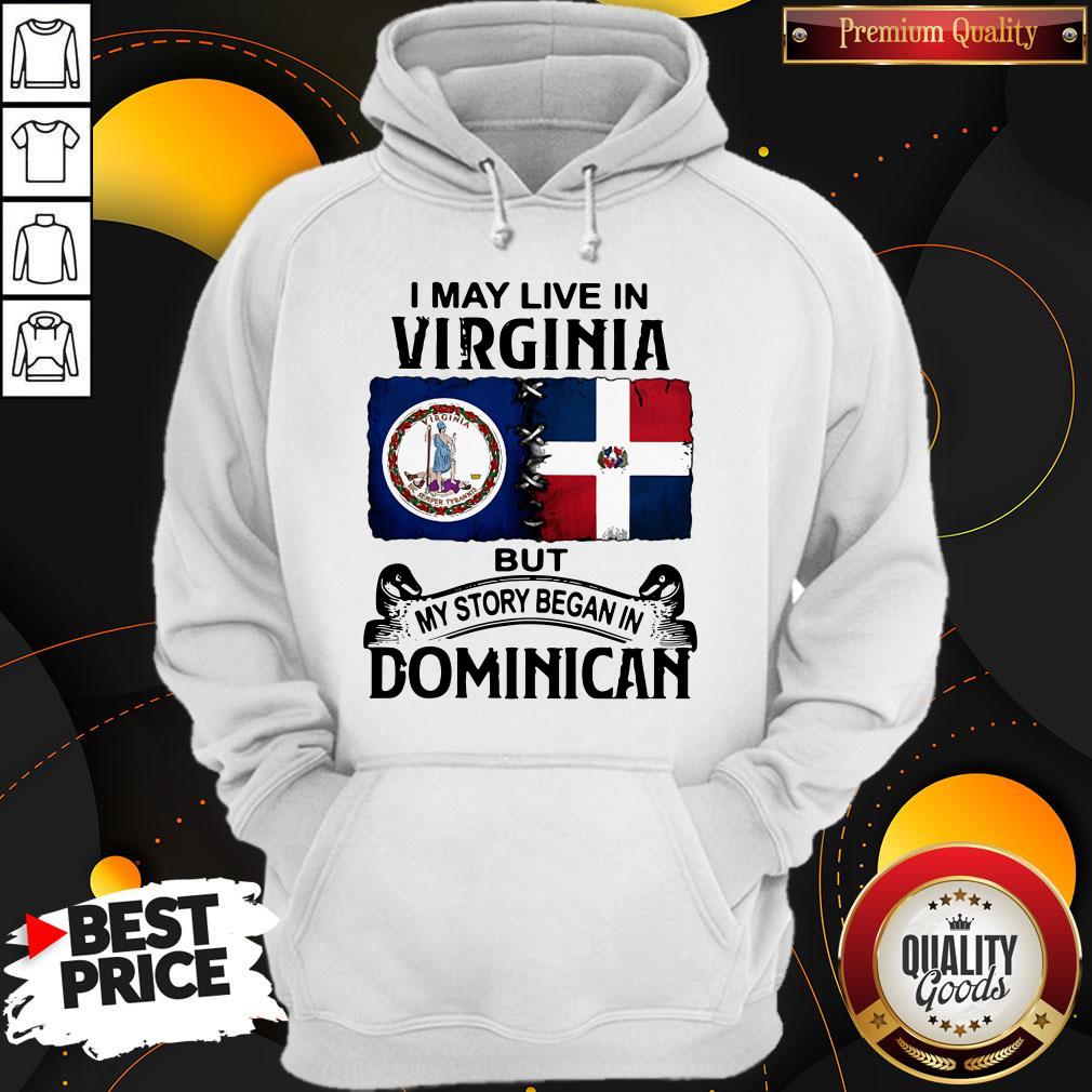 Official I May Live In Virginia But My Story Began In Dominican Shirt - Image 3