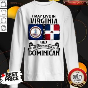 Alternative view of Official I May Live In Virginia But My Story Began In Dominican Shirt