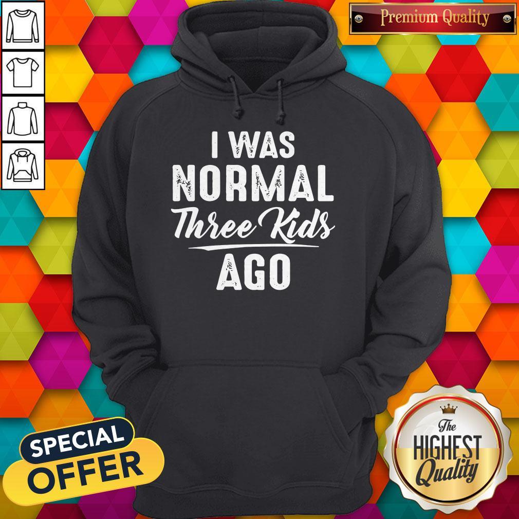 Official I Was Normal Three Kids Ago Shirt - Image 5