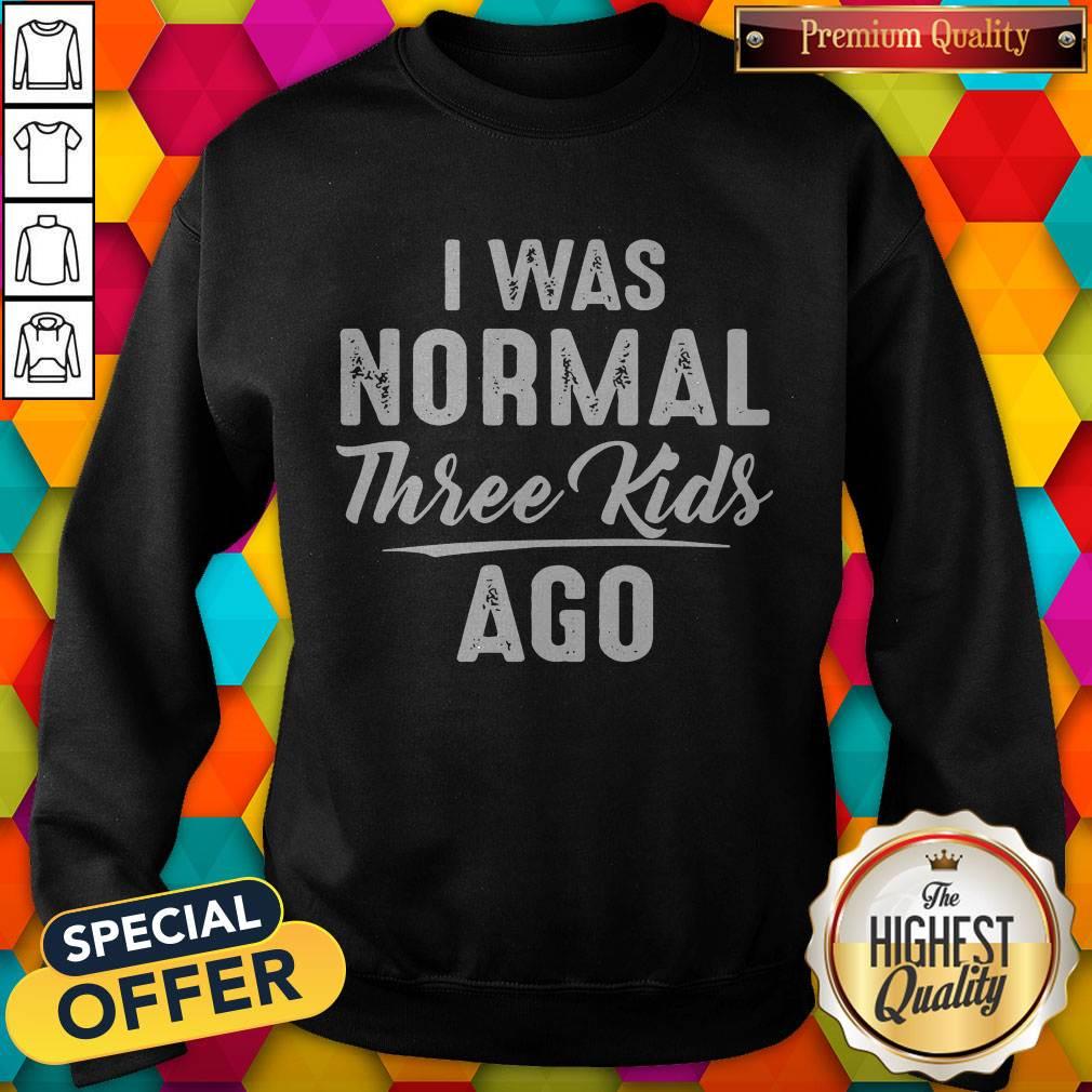 Official I Was Normal Three Kids Ago Shirt - Image 4