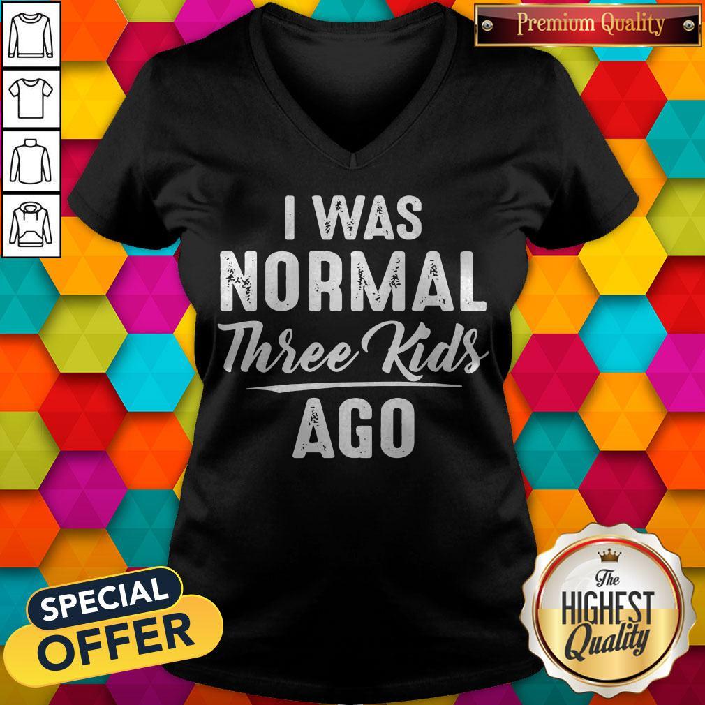 Official I Was Normal Three Kids Ago Shirt - Image 2