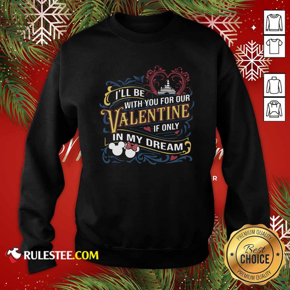 Official I Will Be With You For Our Valentine If Only In My Dream Disney Shirt - Image 5