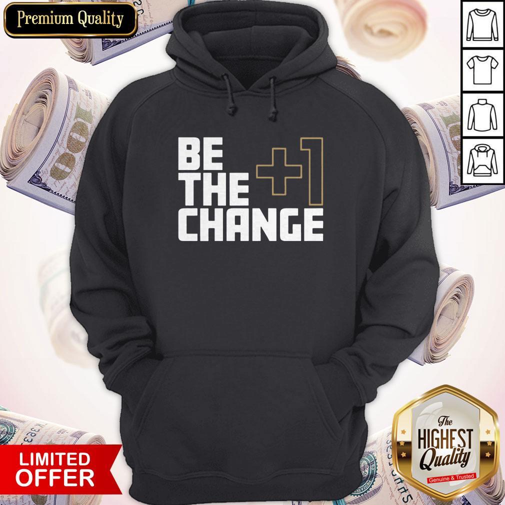 Official I Would Like The +1 Change Shirt - Image 5