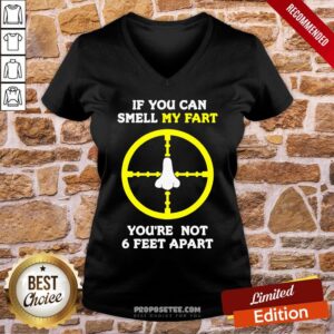 Alternative view of Official If You Can Smell My Fart You’re Not 6 Feet Apart Funny Quote Shirt