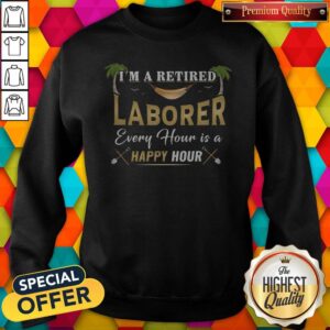 Alternative view of Official I'm A Retired Laborer Every Hour Is A Happy Hour Shirt