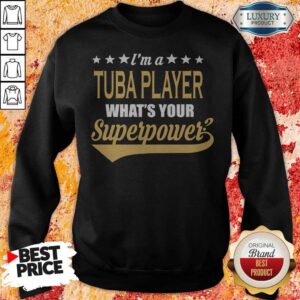 Alternative view of Official I'm A Tuba Player What's Your Superpower Shirt