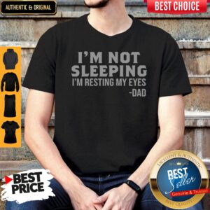 Official I’m Not Sleeping I’m Resting My Eyes Dad Shirt
