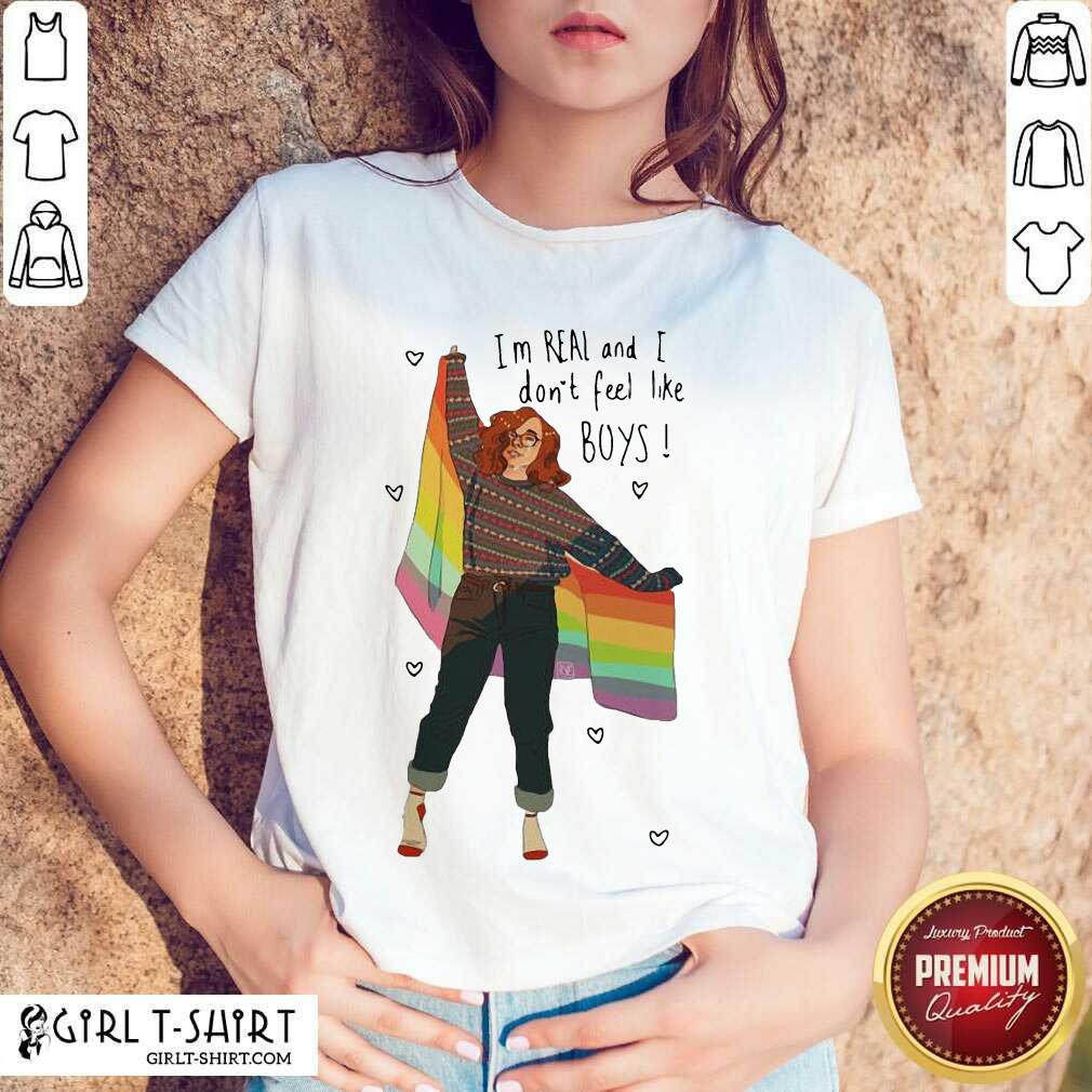Official I’m Real And I Don’t Feel Like Boys LGBT Flag Shirt