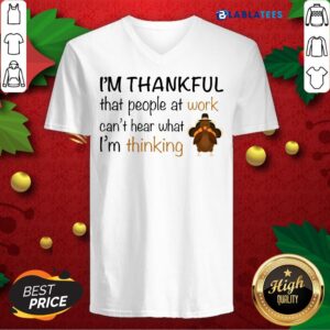 Alternative view of Official I'm Thankful That People At Work Can't Hear What I'm Thinking Shirt