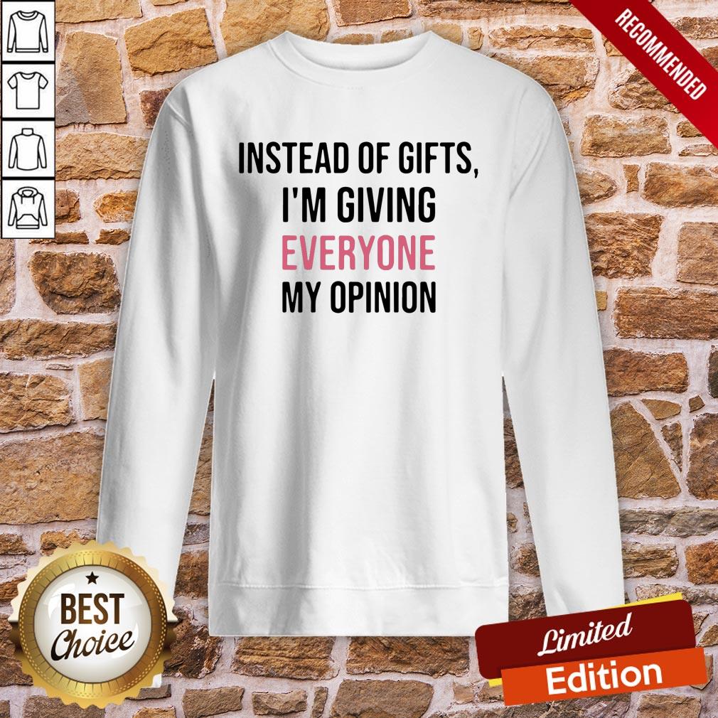 Official Instead Of Gifts I’m Giving Everyone My Opinion Shirt - Image 4