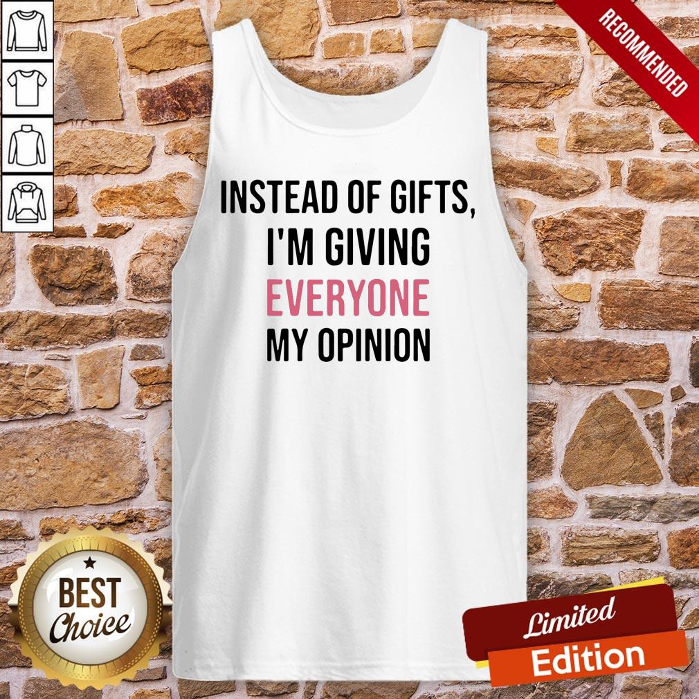 Official Instead Of Gifts I’m Giving Everyone My Opinion Shirt - Image 3