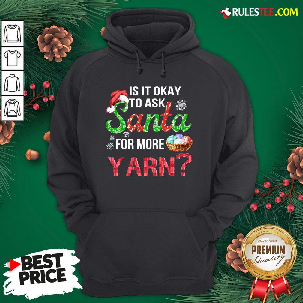 Official Is It Okay To Ask Santa For More Yarn Christmas Sweat Shirt - Image 2
