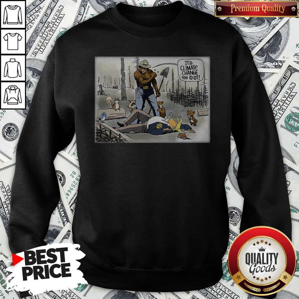 Official It’s Climate Change You Idiot Shirt - Image 5
