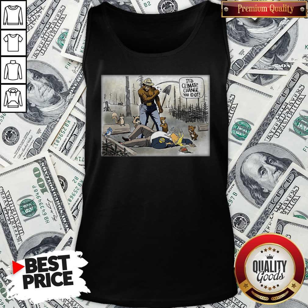 Official It’s Climate Change You Idiot Shirt - Image 4