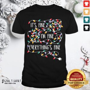 Official Its Fine Im Fine Every Things Fine Shirt