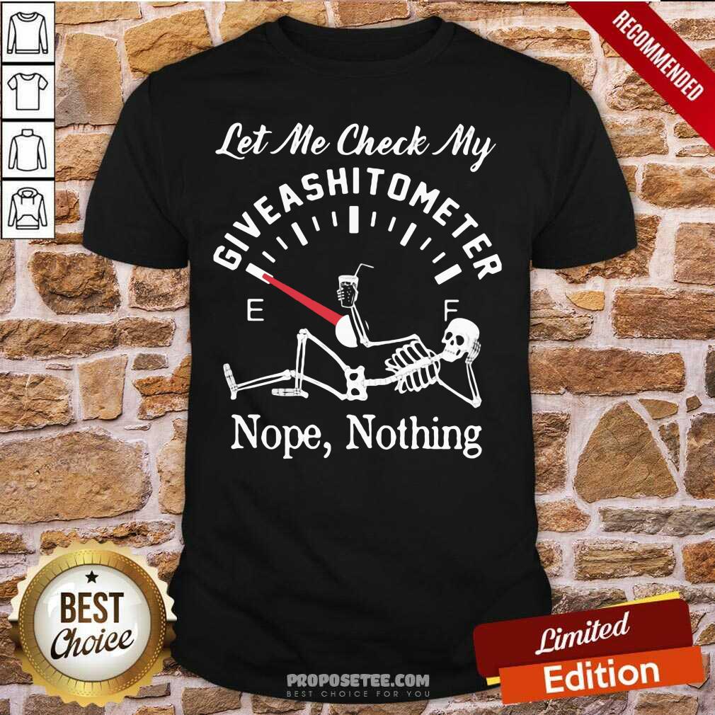 Official Let Me Check My Give A Shitometer Nope Nothing Skull Shirt