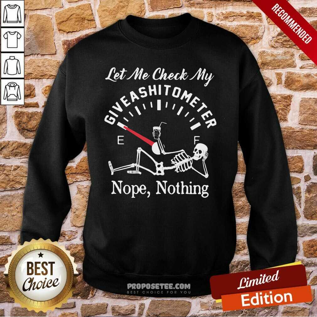 Official Let Me Check My Give A Shitometer Nope Nothing Skull Shirt - Image 4