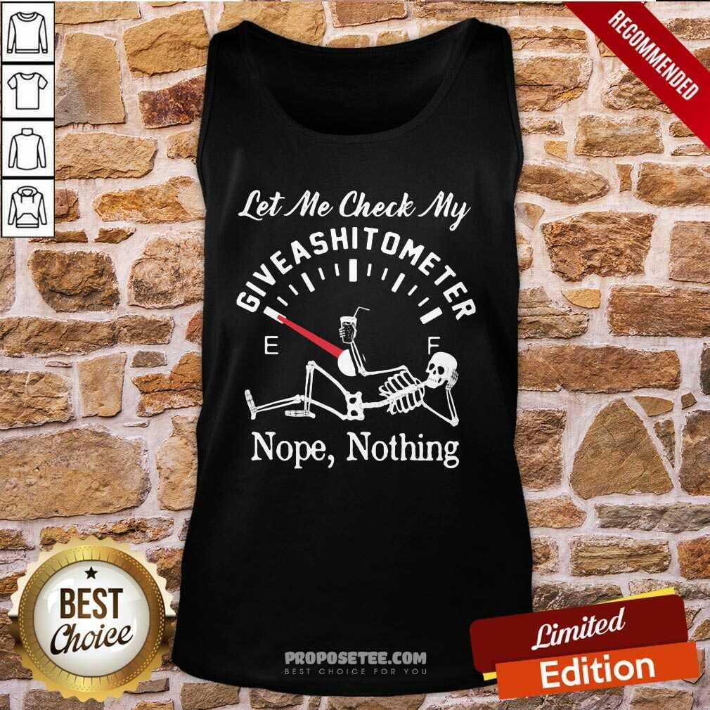 Official Let Me Check My Give A Shitometer Nope Nothing Skull Shirt - Image 3