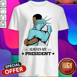 Official Liberty Hug Obama Always My President Shirt