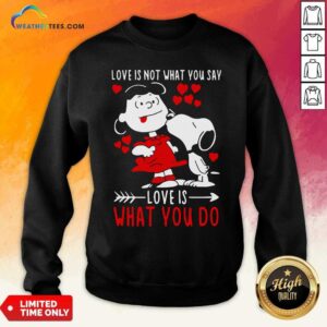 Alternative view of Official Lucy Van Pelt Snoopy Love Is Not What You Say Love Is What You Do Valentines Day Shirt