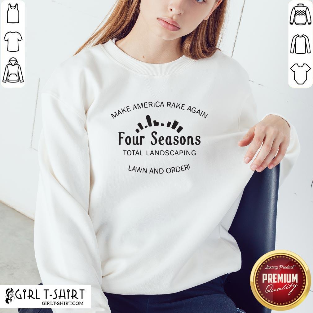 Official Make America Rake Again Four Seasons Total Landscaping Shirt - Image 4