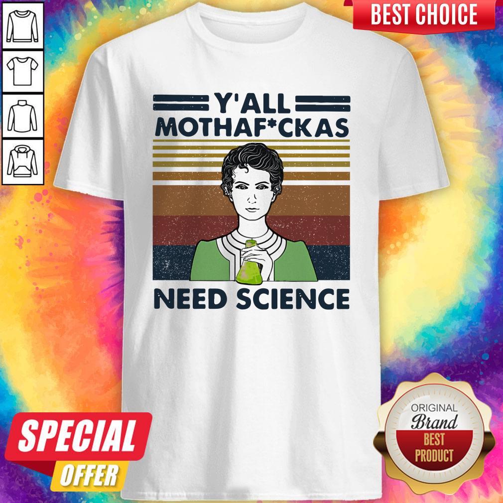 Official Marie Curie Y All Mothaf Ckas Need Science Vintage Retro Shirt