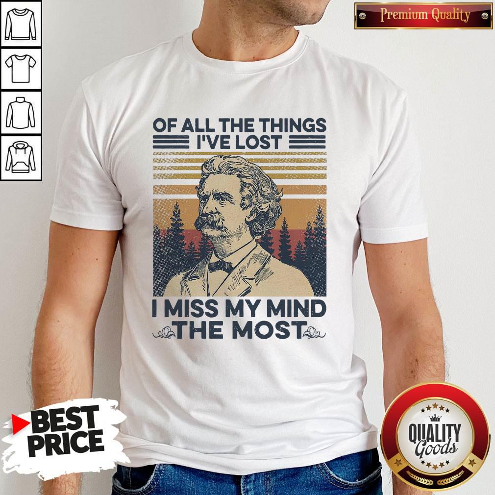Official Mark Twain Of All The Things Ive Lost I Miss My Mind The Most Vintage Shirt