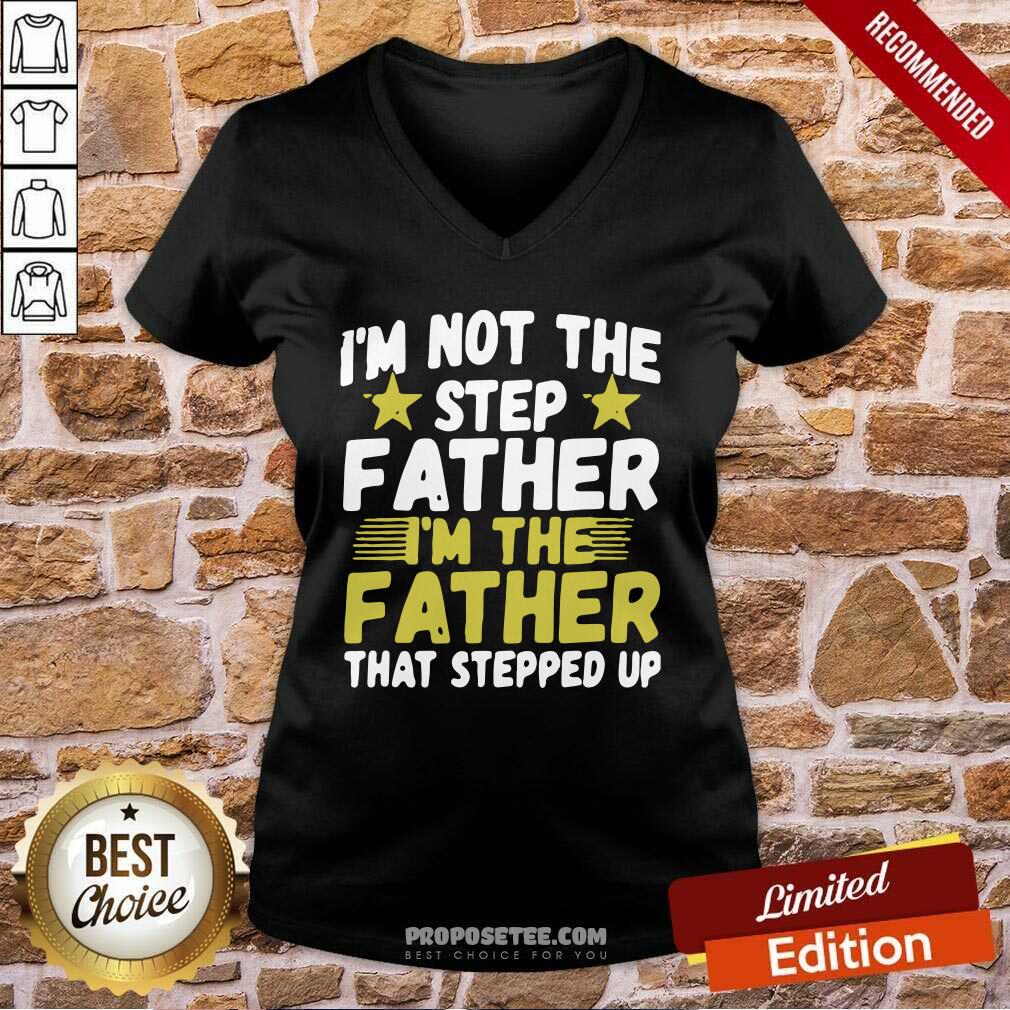 Official Mens I’m Not The Step Father Stepped Up Shirt - Image 2