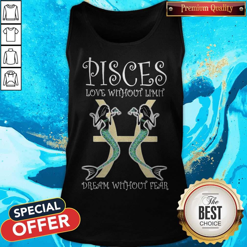 Official Mermaid Pisces Love Without Limits Dream Without Fear Shirt - Image 4