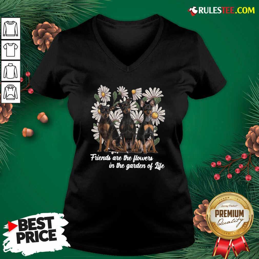 Official Miniature Pinscher Dogs Friends Are The Flowers In The Garden Of Life Shirt - Image 3